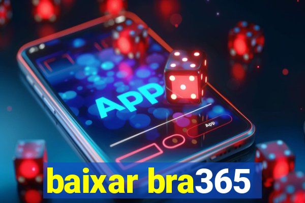 baixar bra365